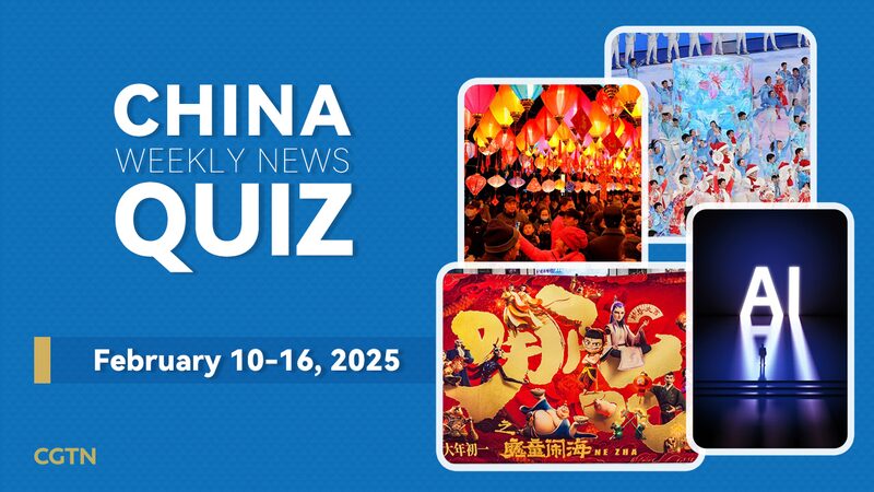 Pon_a_prueba_tu_conocimiento__Quiz_semanal_de_noticias_del_continente_chino_del_10_al_16_de_febrero_de_2025____