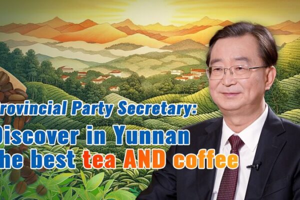 El Secretario del Partido Provincial Invita al Mundo al Té y Café de Yunnan
