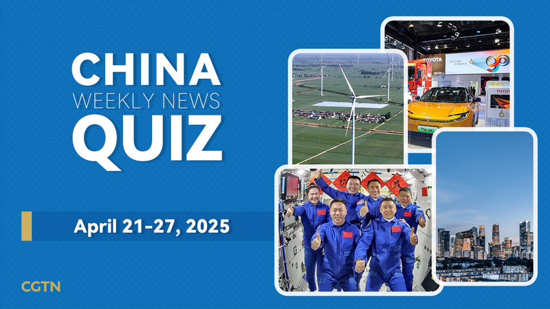 China Weekly News Quiz: del 21 al 27 de abril de 2025 China_Weekly_News_Quiz__del_21_al_27_de_abril_de_2025