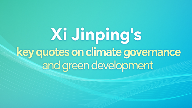 Las principales citas de Xi Jinping sobre gobernanza climática y desarrollo verde